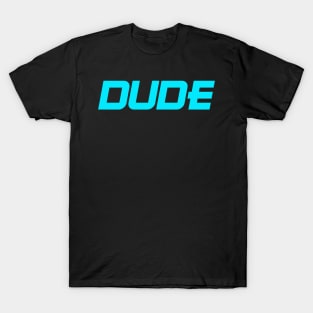 DUDE T-Shirt